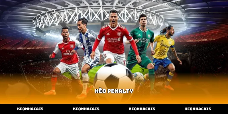 Cách soi bản chất và đặt cược kèo penalty hiệu quả
